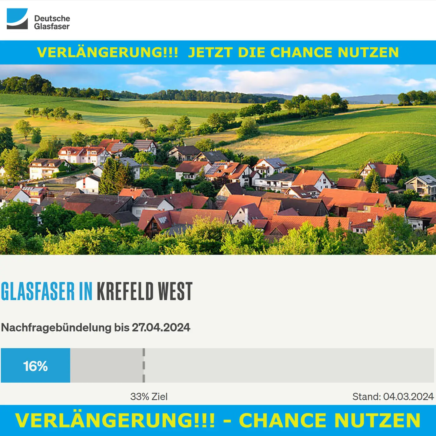 04.03.2024: VERLÄNGERUNG - YEAH - Nachfragebündelung Krefeld-West Screenshot von "Deutsche Glasfaser", oben DG Logo, ein Landschaftsbild, Schriftzüge "Glasfaser in Krefeld-West", Nachfragebündelung bis 27.4.2024, Anzeige der aktuellen Prozentzahl 16%, von 33% Ziel - VERLÄNGERUNGSHINWEISE oben und unten